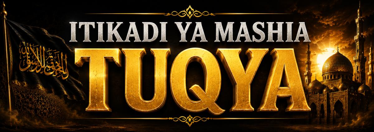 ITIKADI YA MASHIA JUU TUQYA