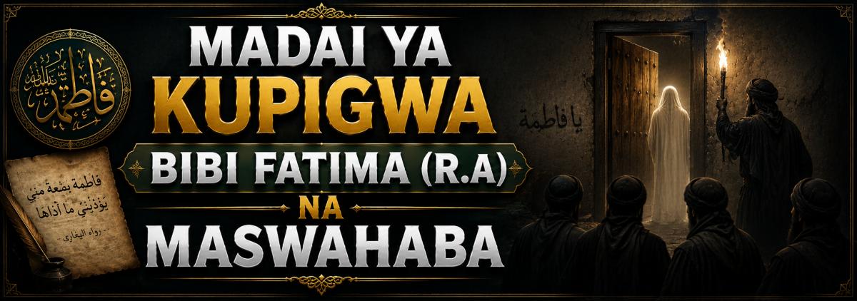 MADAI YA KUPIGWA BIBI FATIMA (R.A) NA MASWAHABA
